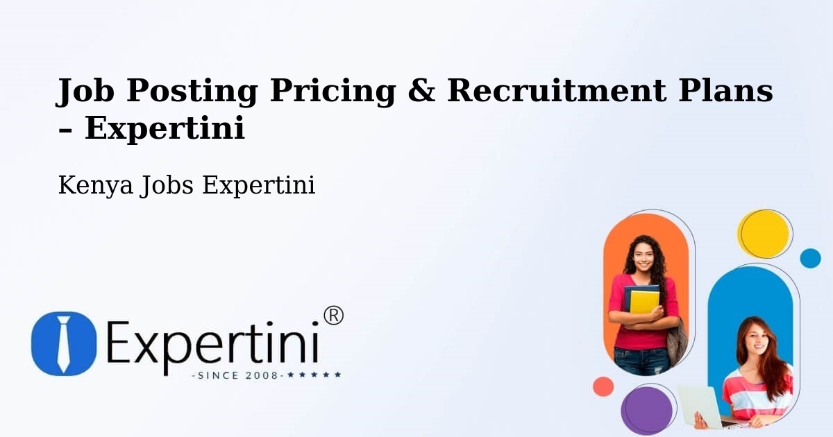 Job Posting Pricing & Recruitment Plans – Mtito Andei - Mtito Andei, Kenya Jobs Expertini